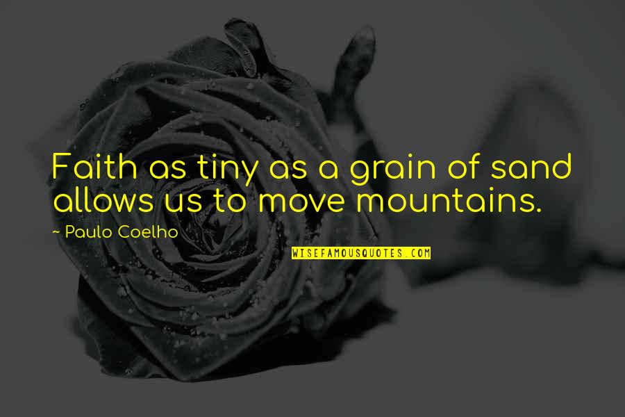 World Eater Quotes By Paulo Coelho: Faith as tiny as a grain of sand
