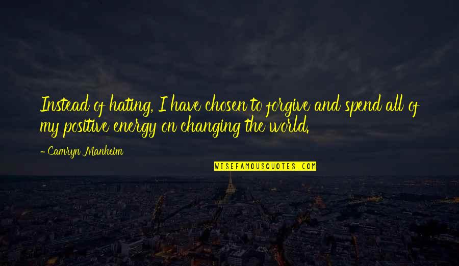 World Energy Quotes By Camryn Manheim: Instead of hating, I have chosen to forgive World Energy Quotes By Camryn Manheim: Instead of hating, I have chosen to forgive