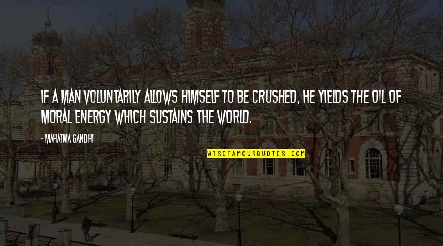 World Energy Quotes By Mahatma Gandhi: If a man voluntarily allows himself to be World Energy Quotes By Mahatma Gandhi: If a man voluntarily allows himself to be