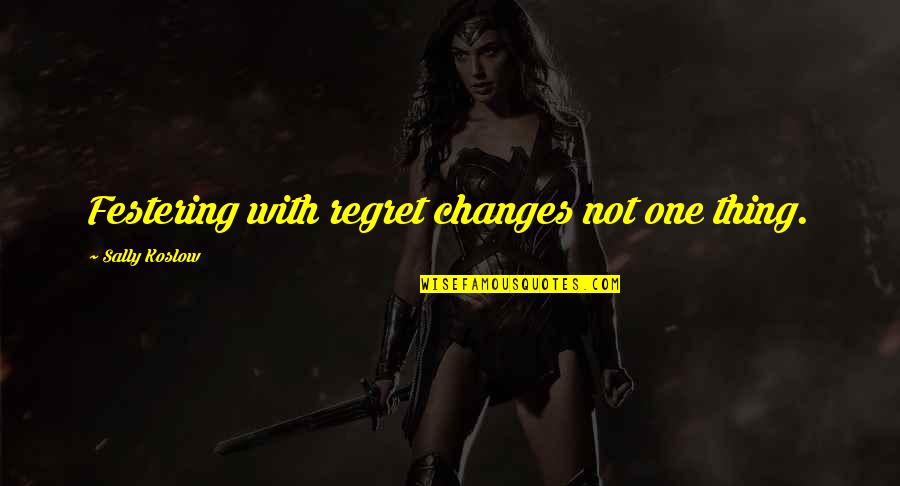 World Epilepsy Day Quotes By Sally Koslow: Festering with regret changes not one thing. World Epilepsy Day Quotes By Sally Koslow: Festering with regret changes not one thing.