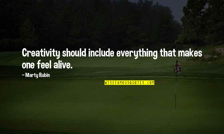 World Famous Architects Quotes By Marty Rubin: Creativity should include everything that makes one feel