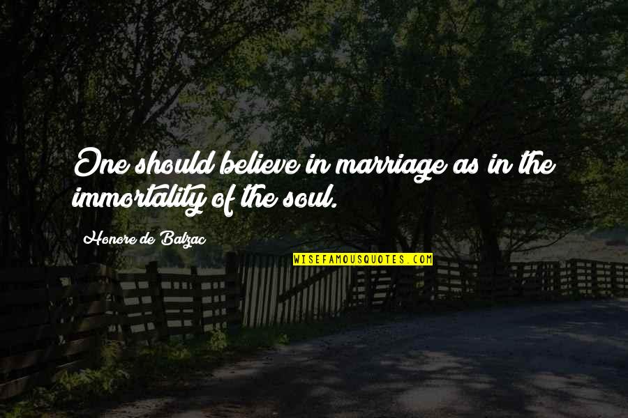 World Famous Money Quotes By Honore De Balzac: One should believe in marriage as in the