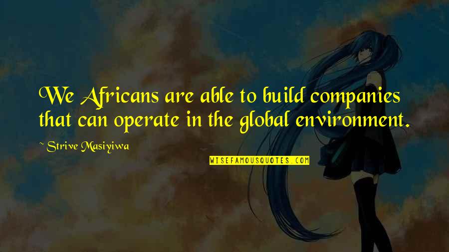 World Famous Sayings And Quotes By Strive Masiyiwa: We Africans are able to build companies that