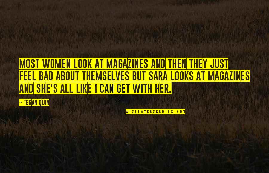 World Friends Hug Day Quotes By Tegan Quin: Most women look at magazines and then they