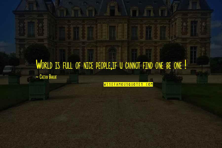 World Geography Quotes By Chetan Bhagat: World is full of nice people,if u cannot World Geography Quotes By Chetan Bhagat: World is full of nice people,if u cannot