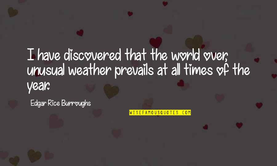 World Have Quotes By Edgar Rice Burroughs: I have discovered that the world over, unusual