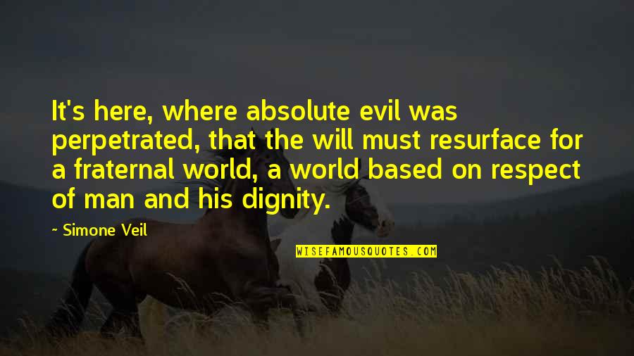 World Here Quotes By Simone Veil: It's here, where absolute evil was perpetrated, that