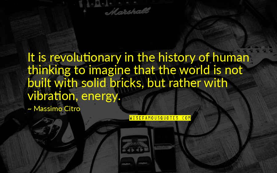 World History Quotes By Massimo Citro: It is revolutionary in the history of human