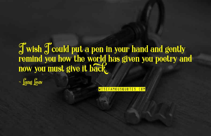 World In Hand Quotes By Lang Leav: I wish I could put a pen in