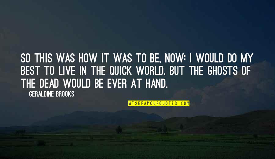 World In My Hand Quotes By Geraldine Brooks: So this was how it was to be,