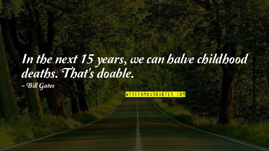 World Indices Quotes By Bill Gates: In the next 15 years, we can halve