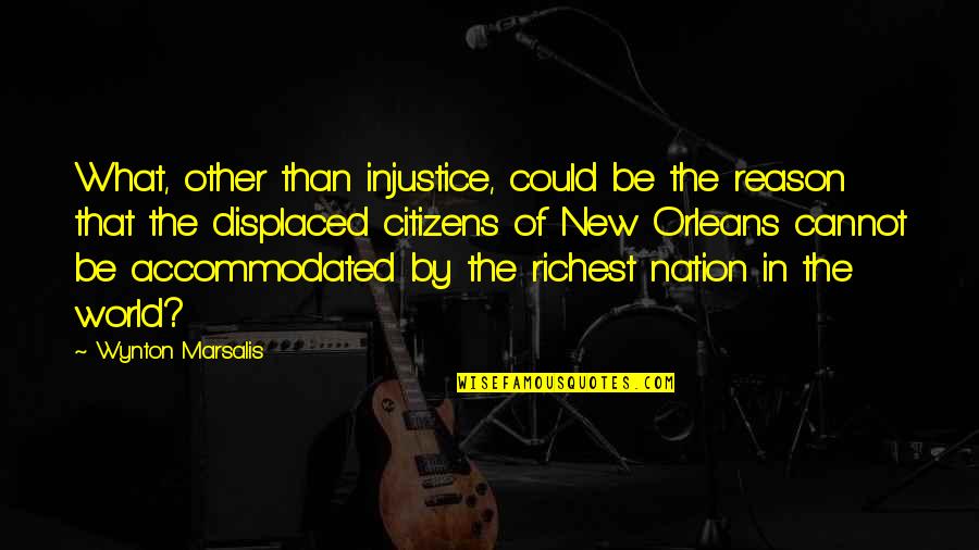 World Injustice Quotes By Wynton Marsalis: What, other than injustice, could be the reason