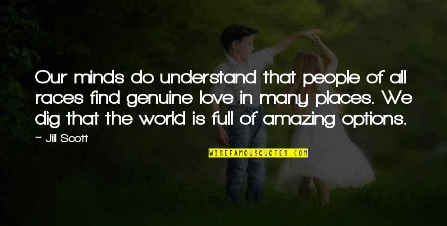 World Is Amazing Quotes By Jill Scott: Our minds do understand that people of all World Is Amazing Quotes By Jill Scott: Our minds do understand that people of all