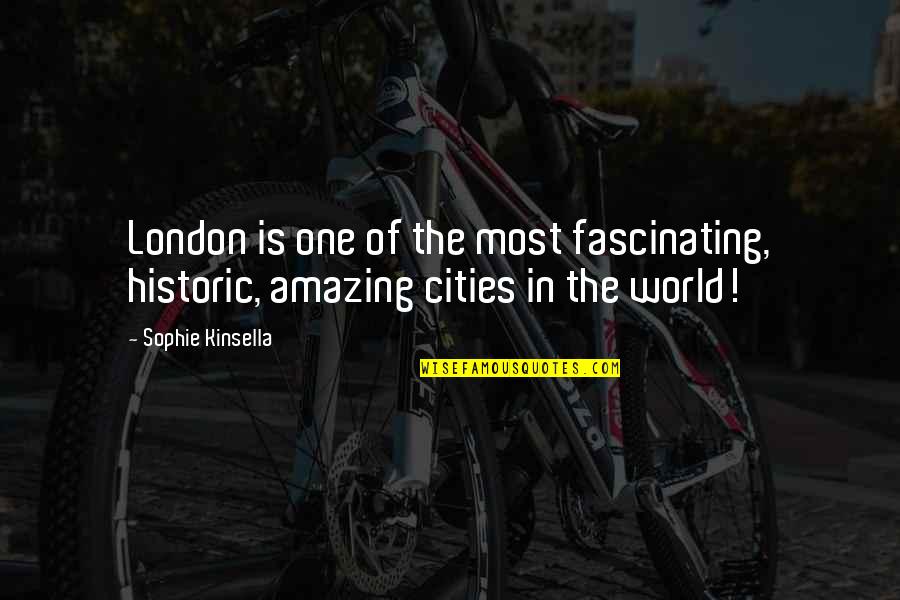 World Is Amazing Quotes By Sophie Kinsella: London is one of the most fascinating, historic,