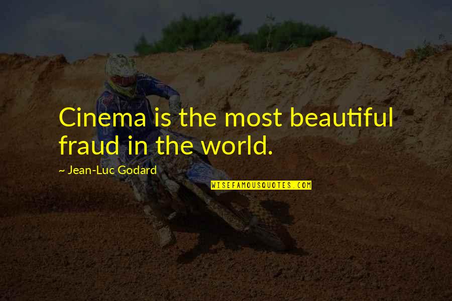 World Is Beautiful Quotes By Jean-Luc Godard: Cinema is the most beautiful fraud in the