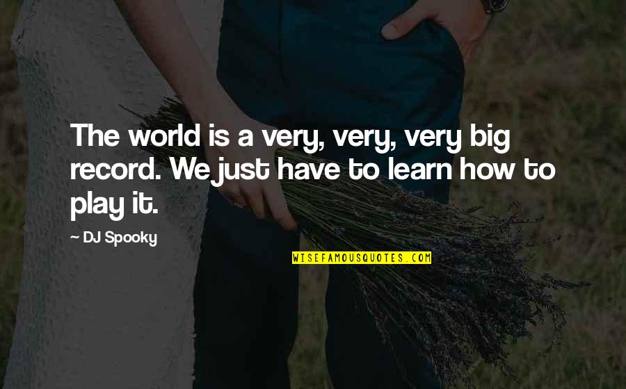 World Is Big Quotes By DJ Spooky: The world is a very, very, very big