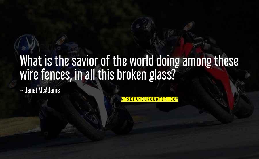 World Is Broken Quotes By Janet McAdams: What is the savior of the world doing