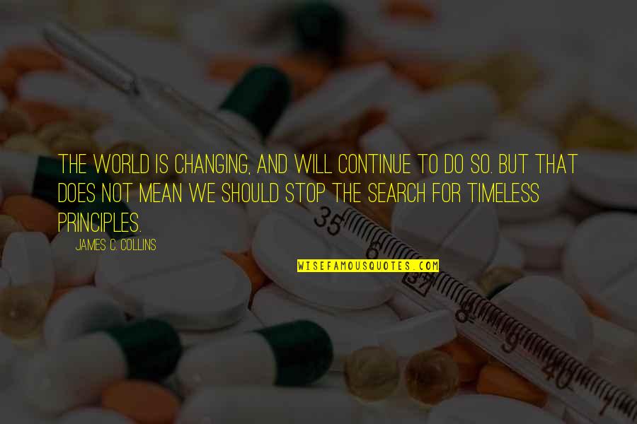 World Is Mean Quotes By James C. Collins: The world is changing, and will continue to
