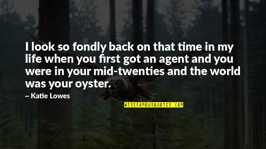 World Is My Oyster Quotes By Katie Lowes: I look so fondly back on that time World Is My Oyster Quotes By Katie Lowes: I look so fondly back on that time