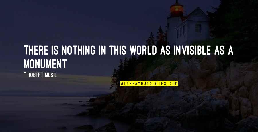 World Is Nothing Quotes By Robert Musil: There is nothing in this world as invisible