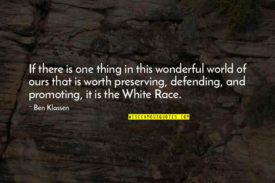 World Is Ours Quotes By Ben Klassen: If there is one thing in this wonderful World Is Ours Quotes By Ben Klassen: If there is one thing in this wonderful