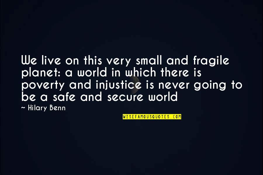 World Is Small Quotes By Hilary Benn: We live on this very small and fragile