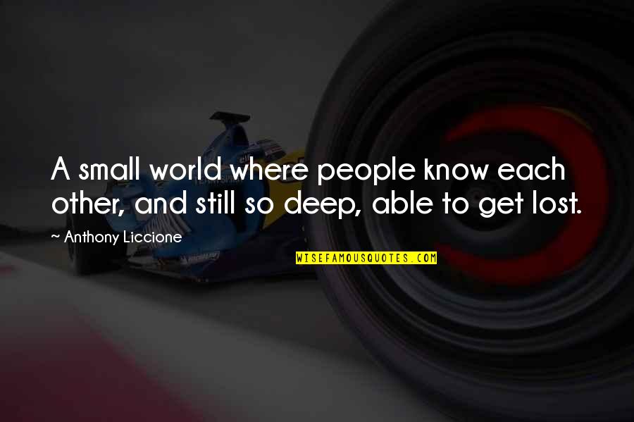 World Is So Small Quotes By Anthony Liccione: A small world where people know each other,