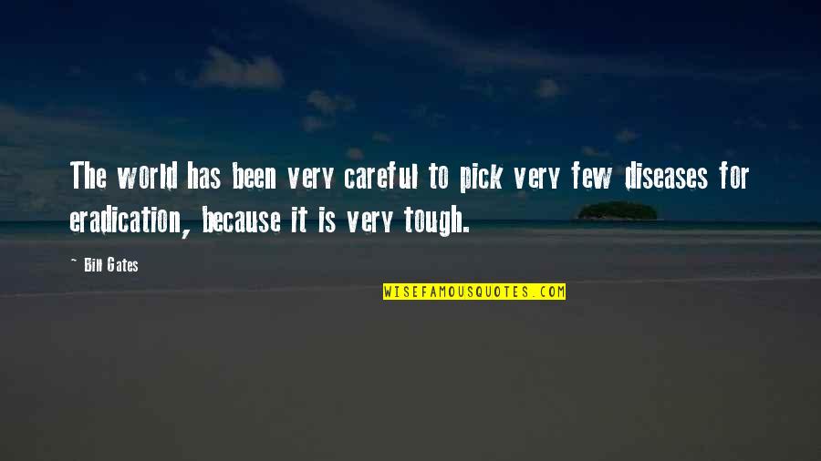 World Is Tough Quotes By Bill Gates: The world has been very careful to pick