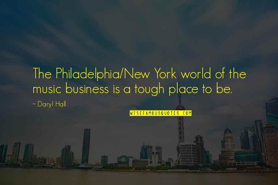 World Is Tough Quotes By Daryl Hall: The Philadelphia/New York world of the music business