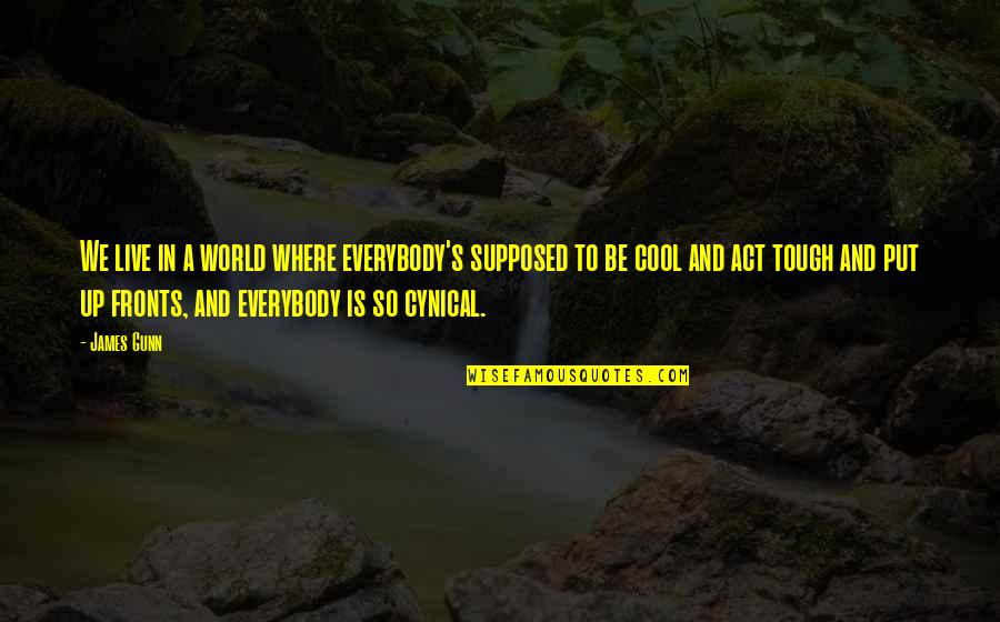 World Is Tough Quotes By James Gunn: We live in a world where everybody's supposed