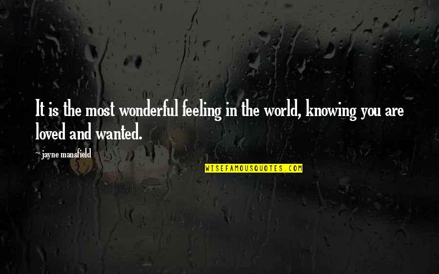 World Is Wonderful Quotes By Jayne Mansfield: It is the most wonderful feeling in the