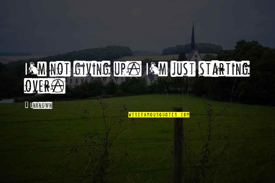 World Ivf Day Quotes By Unknown: I'm not giving up. I'm just starting over.