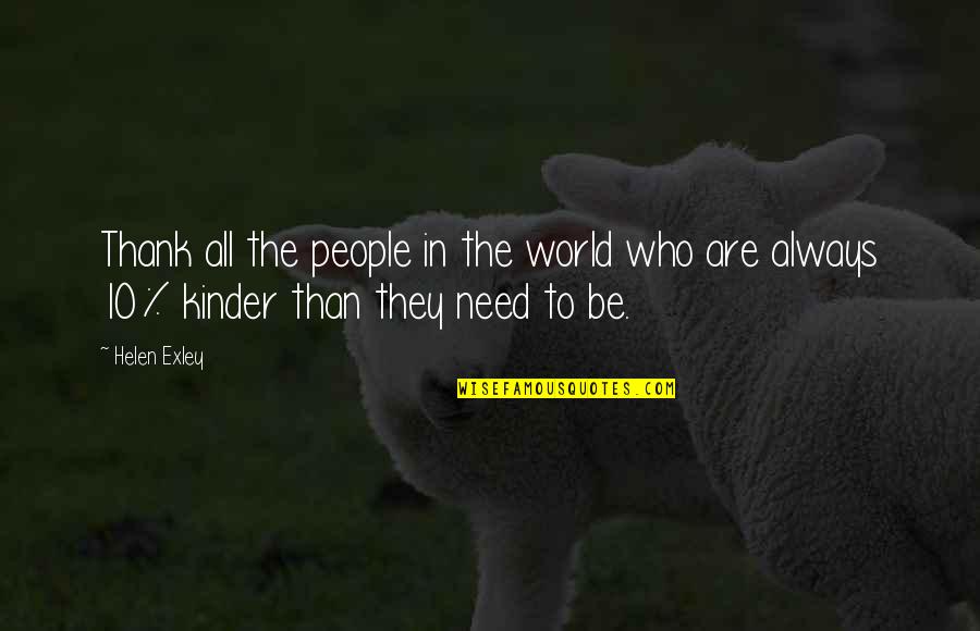 World Kindness Quotes By Helen Exley: Thank all the people in the world who