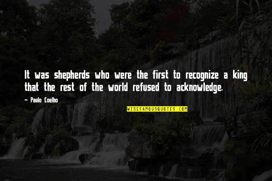 World King Quotes By Paulo Coelho: It was shepherds who were the first to