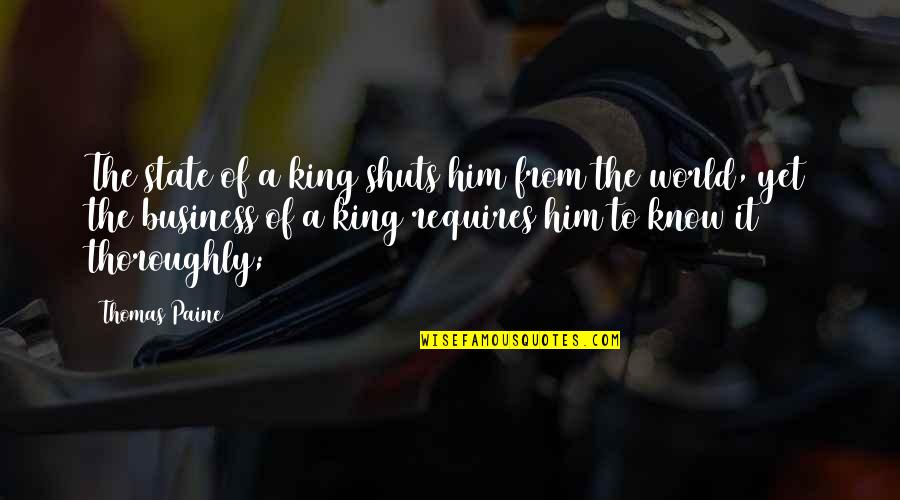 World King Quotes By Thomas Paine: The state of a king shuts him from