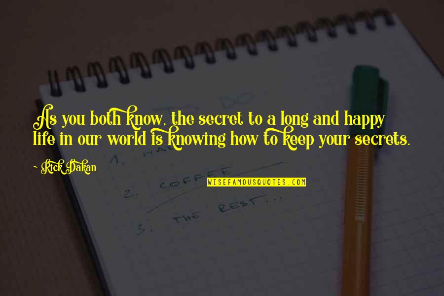 World Knowing Quotes By Rick Dakan: As you both know, the secret to a