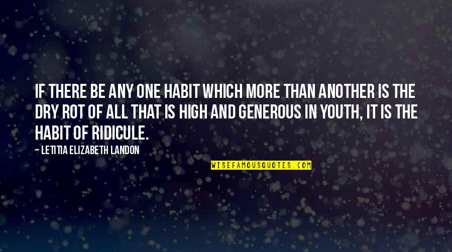 World Leader Inspirational Quotes By Letitia Elizabeth Landon: If there be any one habit which more