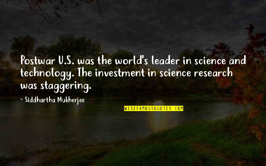 World Leader Quotes By Siddhartha Mukherjee: Postwar U.S. was the world's leader in science