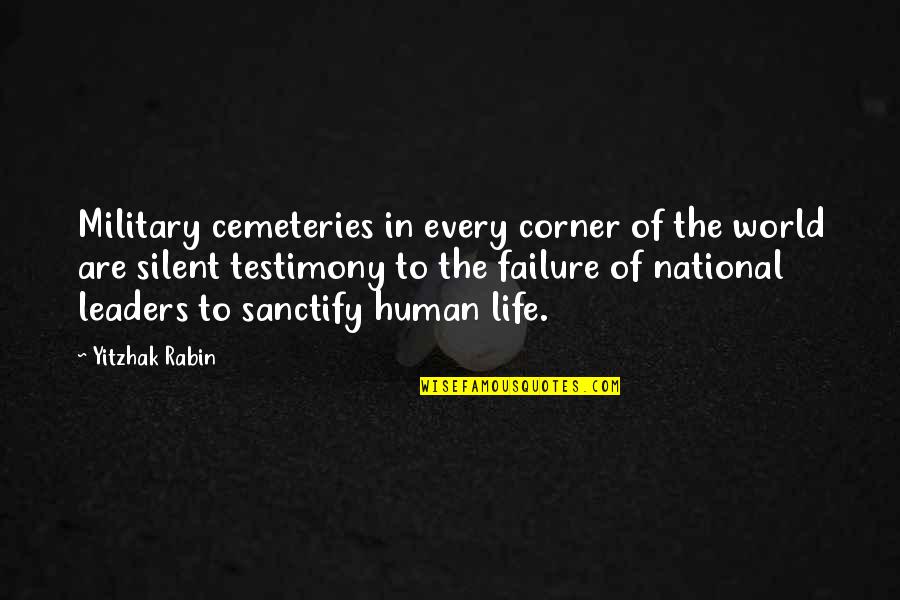 World Leader Quotes By Yitzhak Rabin: Military cemeteries in every corner of the world