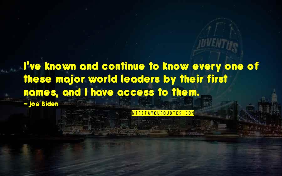 World Leaders And Their Quotes By Joe Biden: I've known and continue to know every one