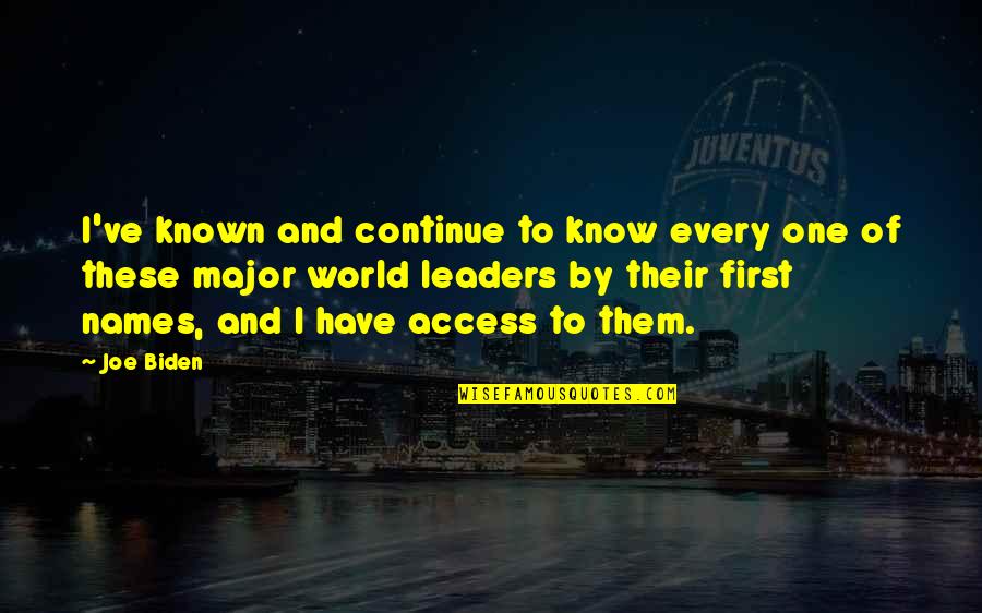 World Leaders Quotes By Joe Biden: I've known and continue to know every one