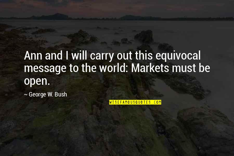 World Markets Quotes By George W. Bush: Ann and I will carry out this equivocal