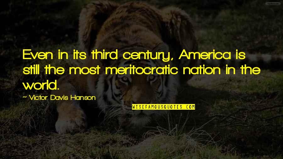 World Nation Quotes By Victor Davis Hanson: Even in its third century, America is still World Nation Quotes By Victor Davis Hanson: Even in its third century, America is still
