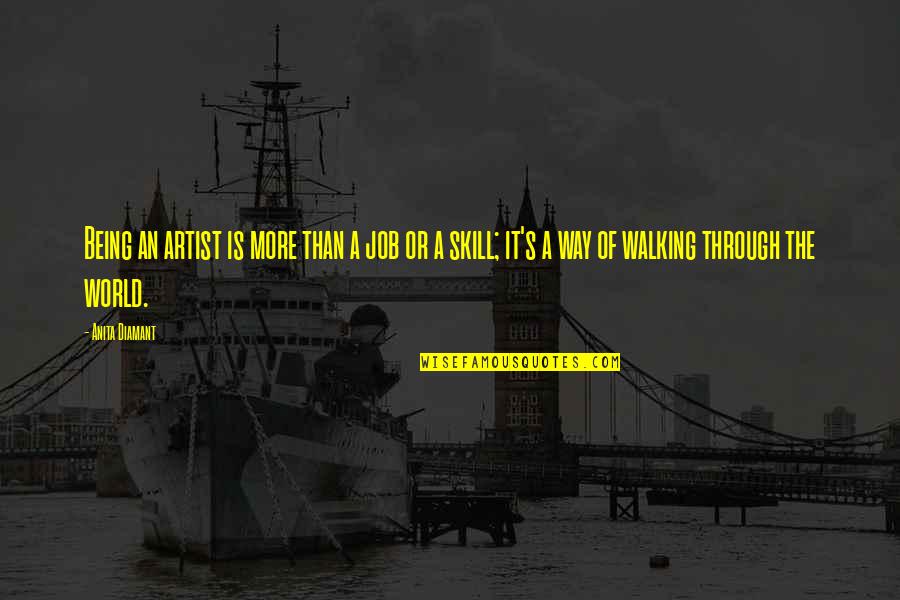World Of An Artist Quotes By Anita Diamant: Being an artist is more than a job