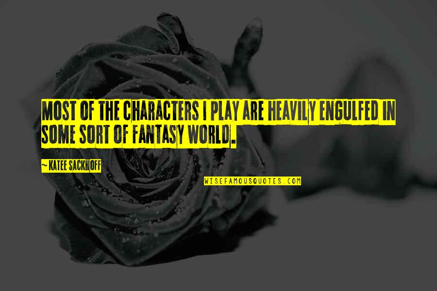 World Of Fantasy Quotes By Katee Sackhoff: Most of the characters I play are heavily