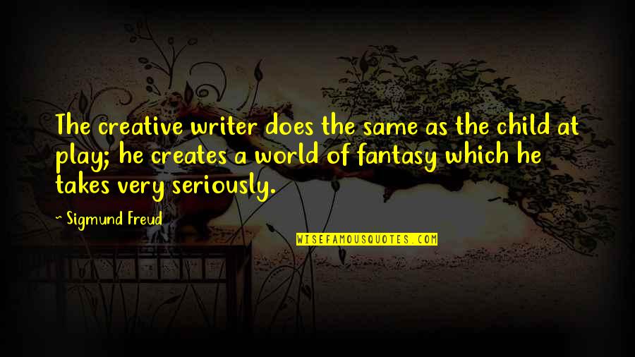 World Of Fantasy Quotes By Sigmund Freud: The creative writer does the same as the