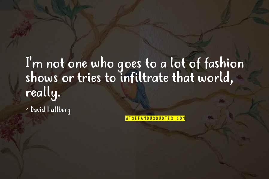 World Of Fashion Quotes By David Hallberg: I'm not one who goes to a lot