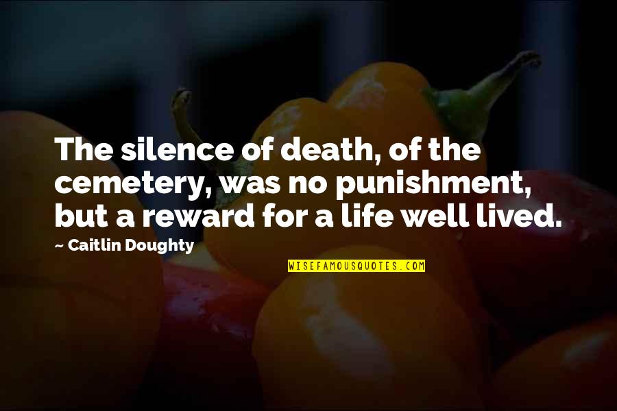 World Of Karl Pilkington Quotes By Caitlin Doughty: The silence of death, of the cemetery, was