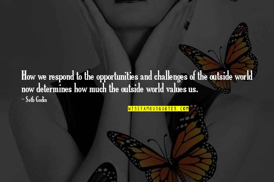 World Of Opportunities Quotes By Seth Godin: How we respond to the opportunities and challenges World Of Opportunities Quotes By Seth Godin: How we respond to the opportunities and challenges