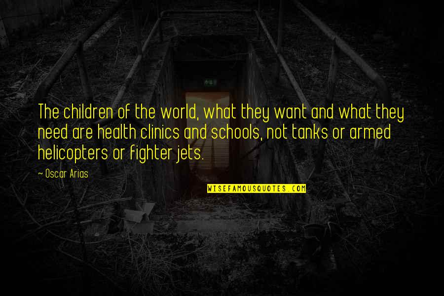 World Of Tanks Quotes By Oscar Arias: The children of the world, what they want
